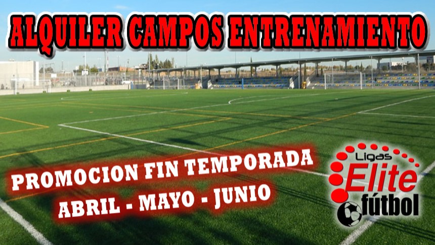 ALQUILER CAMPOS ENTRENAMIENTO. PROMOCION FIN TEMPORADA